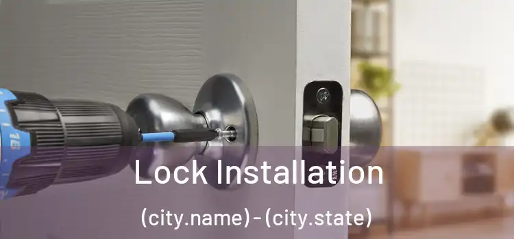  Lock Installation (city.name) - (city.state)
